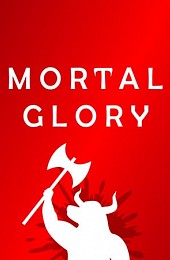 Mortal Glory