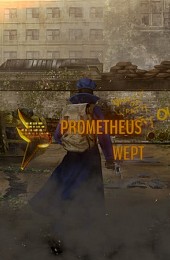 Prometheus Wept