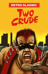 Retro Classix: Two Crude