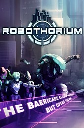 Robothorium: Cyberpunk Dungeon Crawler