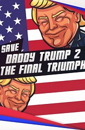 Save daddy trump 2: The Final Triumph