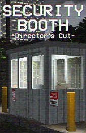 Security Booth: Director's Cut