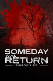 Someday You'll Return: Director's Cut