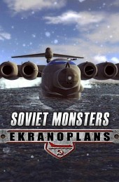 Soviet Monsters: Ekranoplans