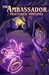 The Ambassador: Fractured Timelines