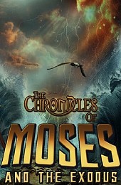 The Chronicles of Moses and the Exodus