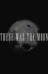 There Was the Moon