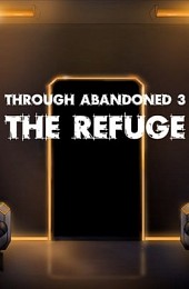 Through Abandoned: The Refuge