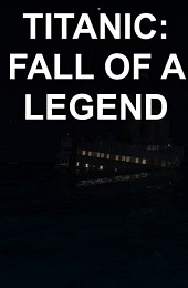 Titanic: Fall Of A Legend