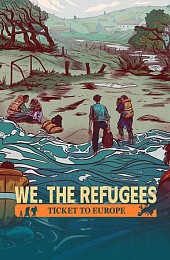 We. The Refugees: Ticket to Europe